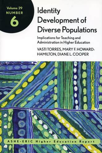 Vasti  Torres. Identity Development of Diverse Populations: Implications for Teaching and Administration in Higher Education