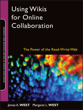 James A. West. Using Wikis for Online Collaboration
