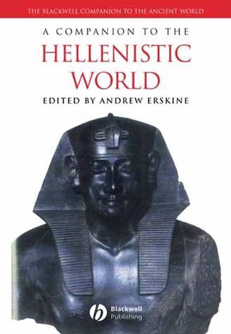 Группа авторов. A Companion to the Hellenistic World