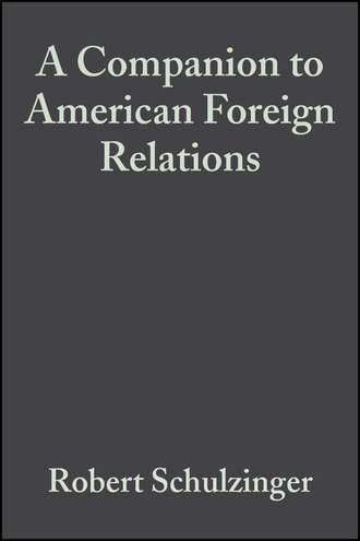 Группа авторов. A Companion to American Foreign Relations