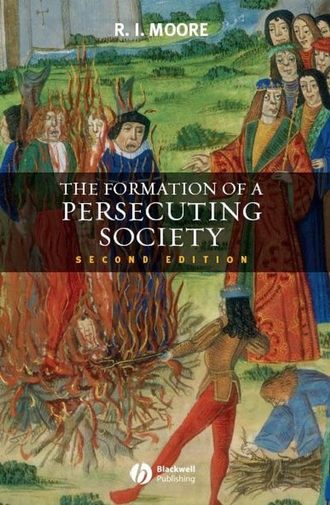 Группа авторов. The Formation of a Persecuting Society