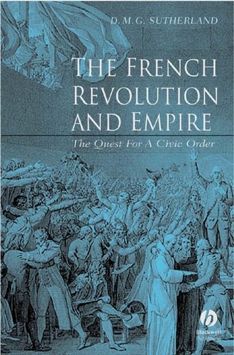 Donald M. G. Sutherland. The French Revolution and Empire
