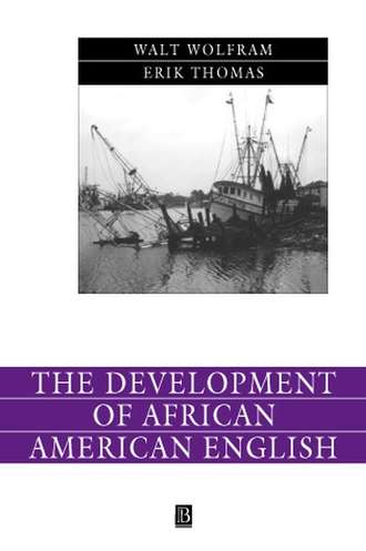 Walt  Wolfram. The Development of African American English