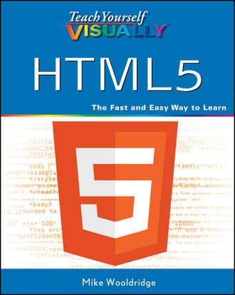 Mike  Wooldridge. Teach Yourself VISUALLY HTML5