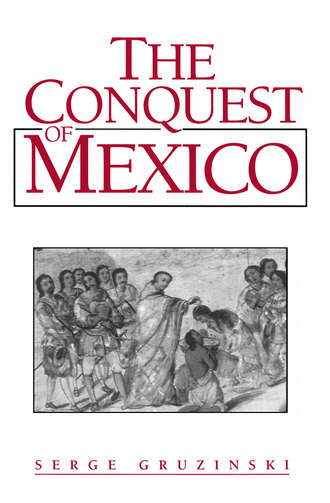 Группа авторов. The Conquest of Mexico
