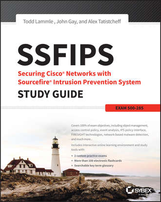 John Gay. SSFIPS Securing Cisco Networks with Sourcefire Intrusion Prevention System Study Guide