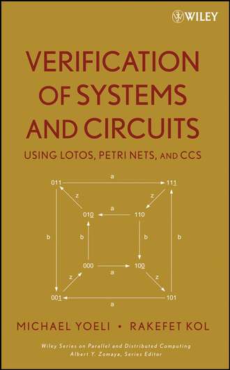 Michael  Yoeli. Verification of Systems and Circuits Using LOTOS, Petri Nets, and CCS