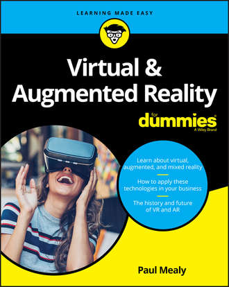 Группа авторов. Virtual & Augmented Reality For Dummies