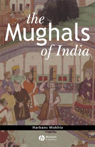 Группа авторов. The Mughals of India