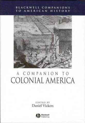 Группа авторов. A Companion to Colonial America
