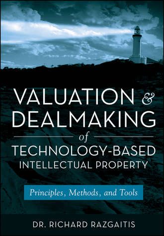 Valuation and Dealmaking of Technology-Based Intellectual Property. Группа авторов