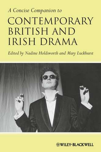 Nadine  Holdsworth. A Concise Companion to Contemporary British and Irish Drama
