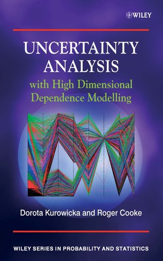 Dorota  Kurowicka. Uncertainty Analysis with High Dimensional Dependence Modelling