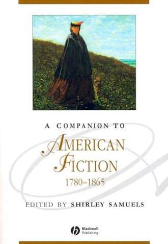 Группа авторов. A Companion to American Fiction 1780 - 1865