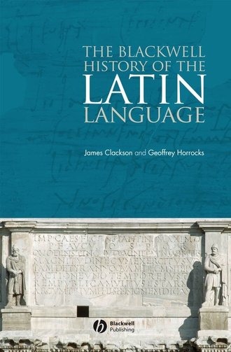 James  Clackson. The Blackwell History of the Latin Language