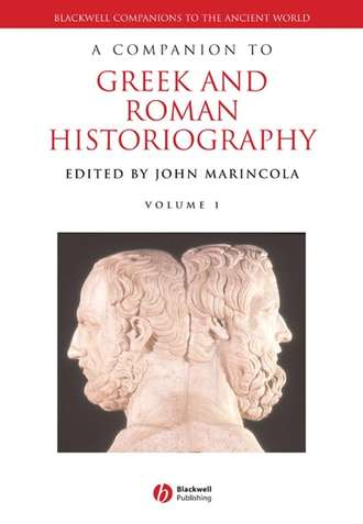 Группа авторов. A Companion to Greek and Roman Historiography