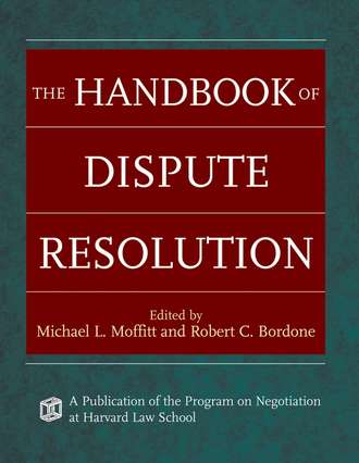 Michael Moffitt L.. The Handbook of Dispute Resolution