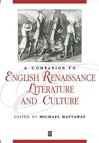 Группа авторов. A Companion to English Renaissance Literature and Culture