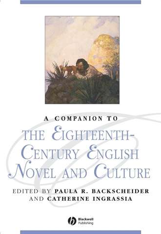 Catherine  Ingrassia. A Companion to the Eighteenth-Century English Novel and Culture