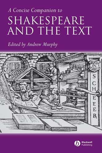 Группа авторов. A Concise Companion to Shakespeare and the Text