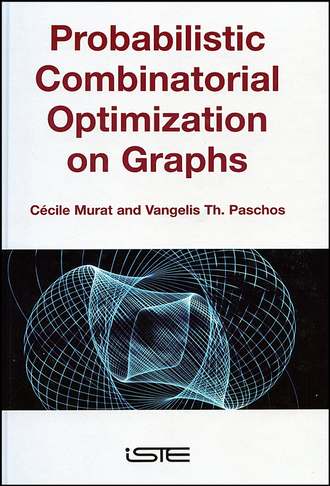 Vangelis Paschos Th.. Probabilistic Combinatorial Optimization on Graphs
