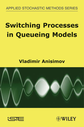 Группа авторов. Switching Processes in Queueing Models