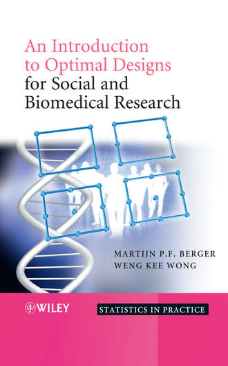 Weng-Kee  Wong. An Introduction to Optimal Designs for Social and Biomedical Research