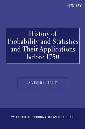 Группа авторов. A History of Probability and Statistics and Their Applications before 1750