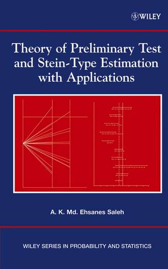 A. K. Md. Ehsanes Saleh. Theory of Preliminary Test and Stein-Type Estimation with Applications