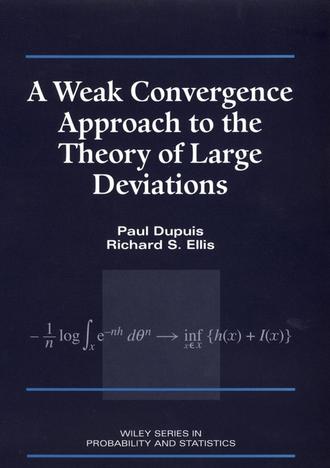 Paul  Dupuis. A Weak Convergence Approach to the Theory of Large Deviations