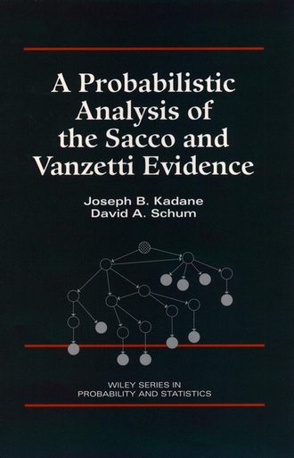 David Schum A.. A Probabilistic Analysis of the Sacco and Vanzetti Evidence