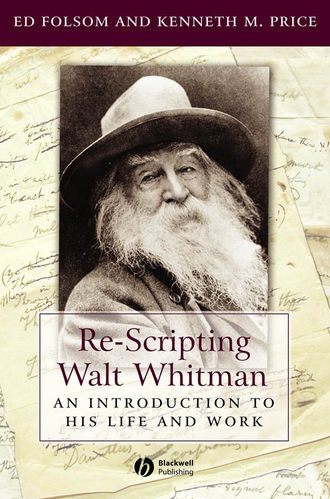 Ed  Folsom. Re-Scripting Walt Whitman