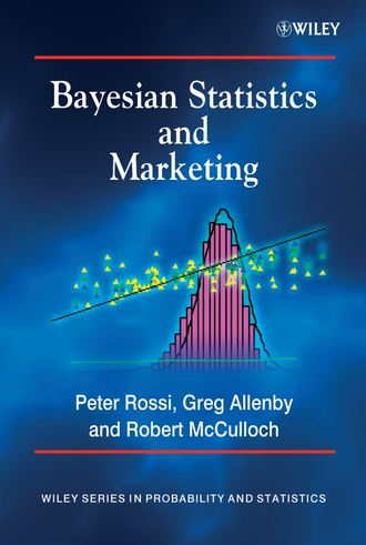 Rob  McCulloch. Bayesian Statistics and Marketing