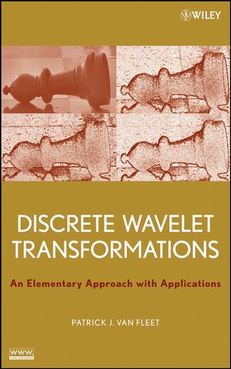 Patrick J. Van Fleet. Discrete Wavelet Transformations