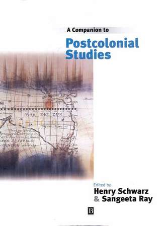 Henry  Schwarz. A Companion to Postcolonial Studies