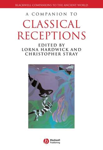 Lorna  Hardwick. A Companion to Classical Receptions