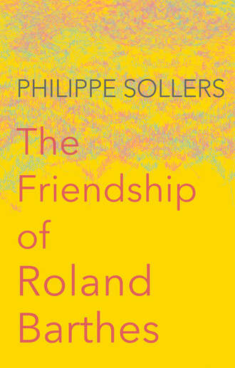 Andrew  Brown. The Friendship of Roland Barthes