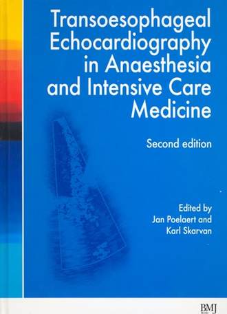 Jan  Poelaert. Transoesophageal Echocardiography in Anaesthesia and Intensive Care Medicine