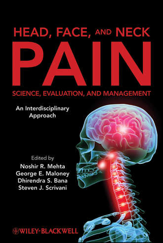 Noshir  Mehta. Head, Face, and Neck Pain Science, Evaluation, and Management
