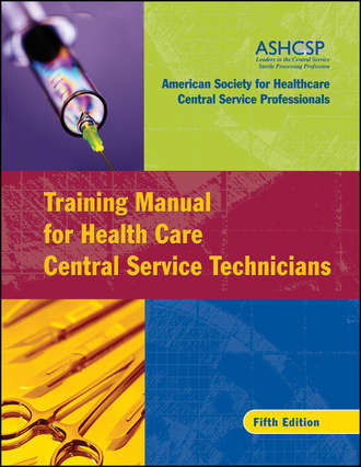 ASHCSP (American Society for Healthcare Central Services Professionals). Training Manual for Health Care Central Service Technicians