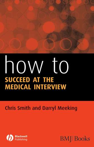Chris  Smith. How to Succeed at the Medical Interview