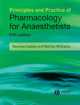 Norman  Calvey. Principles and Practice of Pharmacology for Anaesthetists