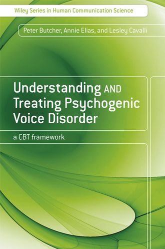 Peter  Butcher. Understanding and Treating Psychogenic Voice Disorder