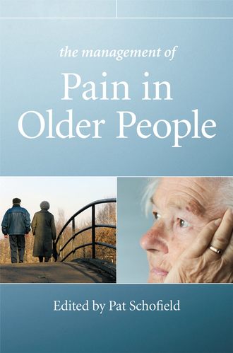 Patricia Schofield, PhD, RGN. The Management of Pain in Older People