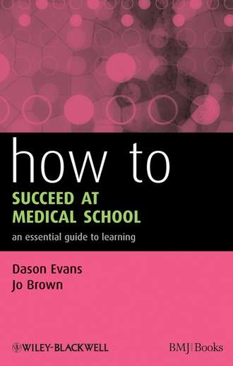 Dason  Evans. How to Succeed at Medical School