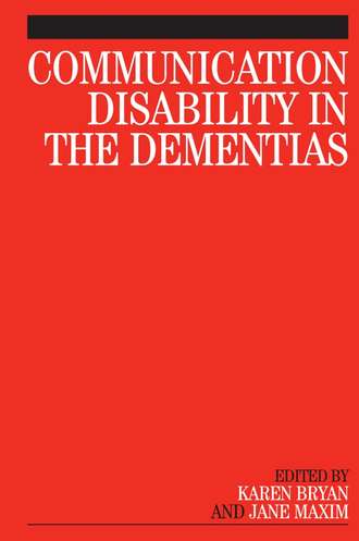 Communication Disability in the Dementias. Karen  Bryan