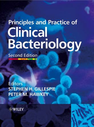 Stephen  Gillespie. Principles and Practice of Clinical Bacteriology