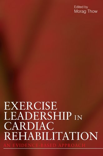 Группа авторов. Exercise Leadership in Cardiac Rehabilitation