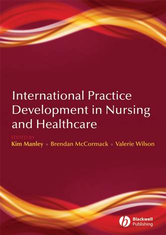 Brendan  McCormack. International Practice Development in Nursing and Healthcare