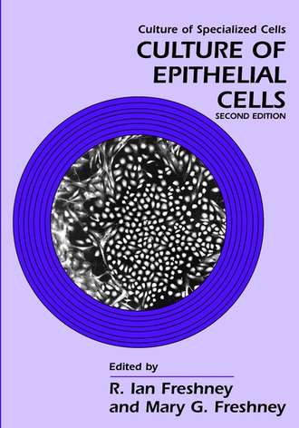 Culture of Epithelial Cells. R. Freshney Ian
